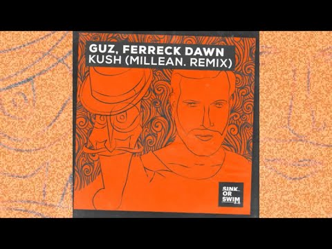 GUZ (NL), Ferreck Dawn - Kush (Milean. Remix) (Sink or Swim) (Tech House)