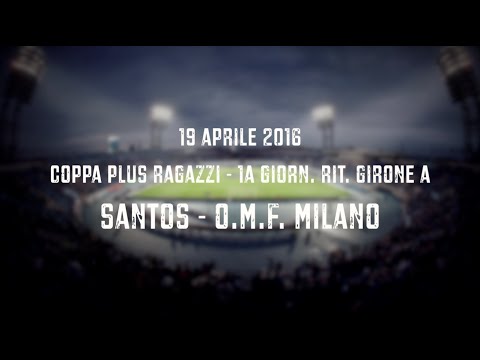 COPPA PLUS RAGAZZI GIRONE A - SANTOS - O.M.F. Milano