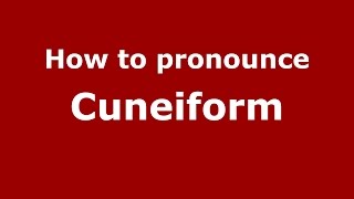 How to pronounce Cuneiform