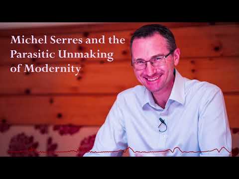 Michel Serres and the Parasitic Unmaking of Modernity