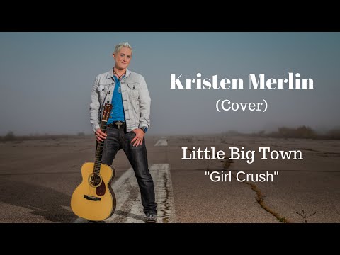 Little Big Town - Girl Crush (Cover) by Kristen Merlin