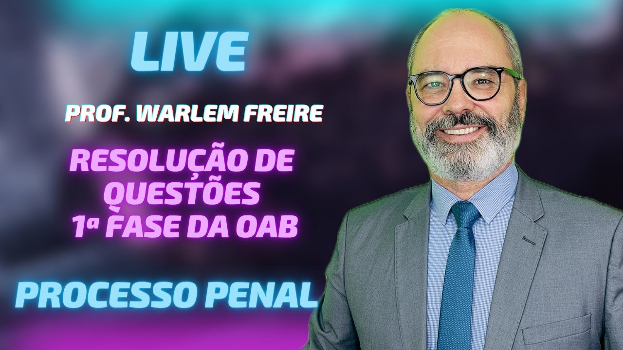 Resolução de Questões da OAB - Primeira Fase - Processo Penal