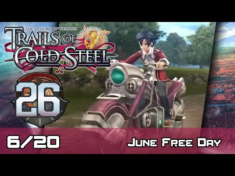 TLoH: Trails of Cold Steel - Decisive Walkthrough - Ep 26: June Free Day [6/20]