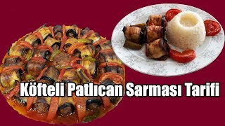 Köfteli Patlıcan Sarması Tarifi - Yemek Tarifleri - İftar Yemekleri