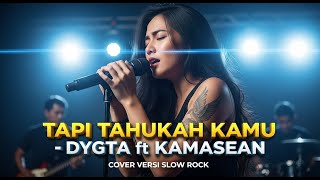 Download lagu DYGTA ft KAMASEAN - TAPI TAHUKAH KAMU | COVER SLOW ROCK VERSION mp3