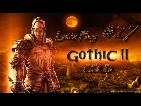 GOTHIC II GOLD - Part 27 [Paladin Marcos] Let's Play Walkthrough