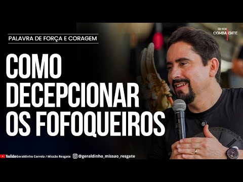 COMO DECEPCIONAR OS FOFOQUEIROS  I Palavra de Força e Coragem I Geraldinho Correia