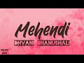 Mehendi Lyrics Dhvani Bhanushali Gurfateh P Vishal Dadlani