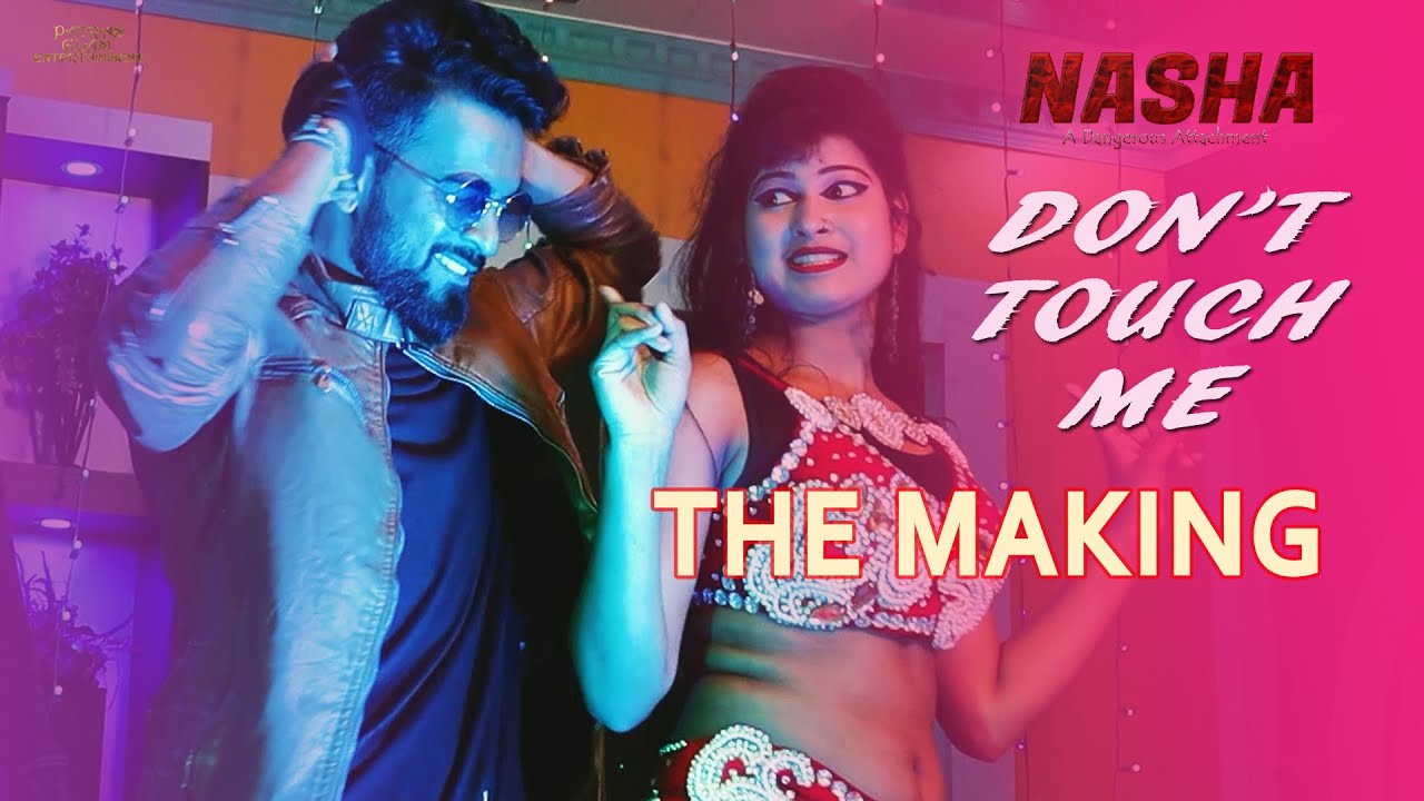 The Making Of Don't Touch Me | Movie Nasha | Patras Glam