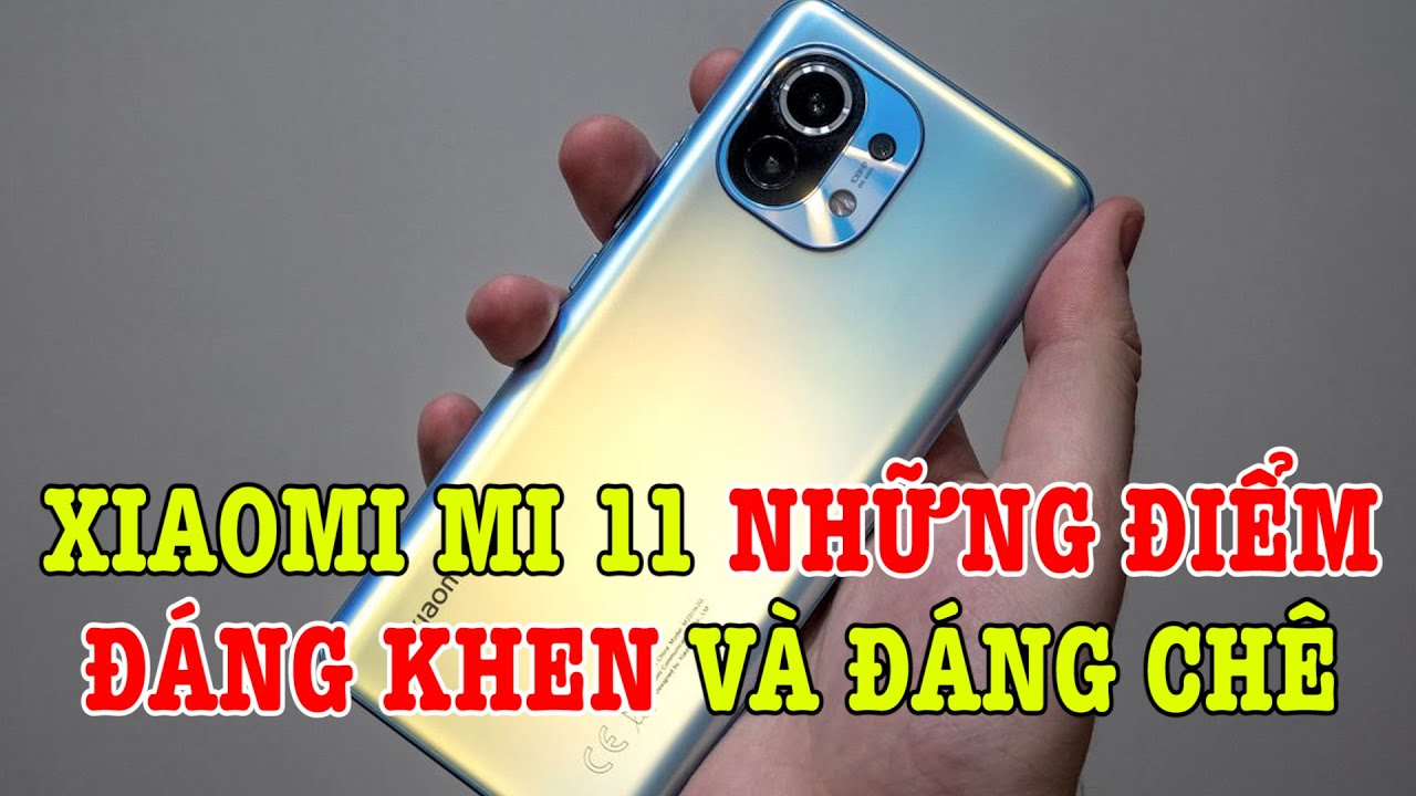 Những điểm đáng mua và đáng chê trên Xiaomi Mi 11 chính hãng