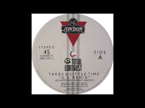 TOTAL CONTRAST - Takes A Little Time (''U S  Remix'') [HQ]