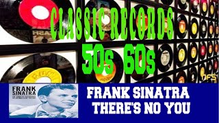 FRANK SINATRA - THERE&#39;S NO YOU