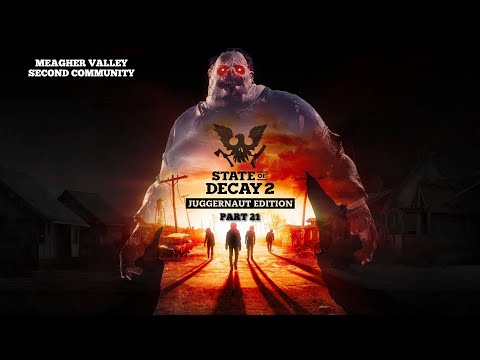State of Decay 2: Juggernaut Edition 4K - Part 21 Meagher Valley  (No Commentary)