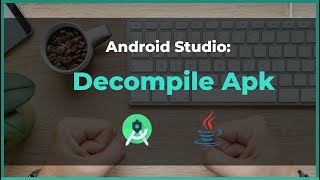 How to decompile Apk - Android Studio Tutorial