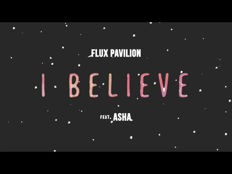 Flux Pavilion - I Believe feat. ASHA
