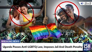 Uganda Passes Anti-LGBTQ Law, Imposes Jail And Death Penalty
