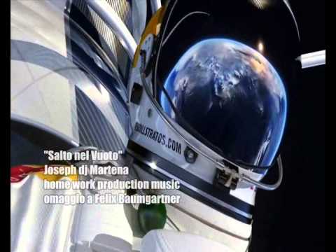 "Salto nel vuoto" Joseph dj Martena  omaggio a Felix Baumgartner (original mix) House