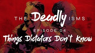 The Deadly Isms | Episode 4: What Dictators Don't Know