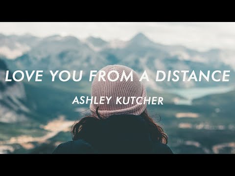 Ashley Kutcher - Love You From A Distance (Lyrics)