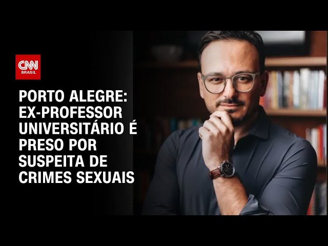 Ex-professor de universidade gaúcha é preso por suspeita de crimes sexuais | AGORA CNN