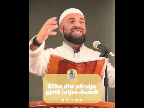 Etika dhe përulja  gjatë lutjes-duasë! - Hoxhë Enes Goga