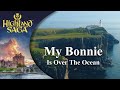 My Bonnie is over the Ocean | Highland Saga | [Official Video]