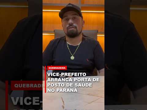 FÚRIA EM GUAMIRANGA: VICE-PREFEITO ARRANCA PORTA DE HOSPITAL E É PRESO NO PARANÁ