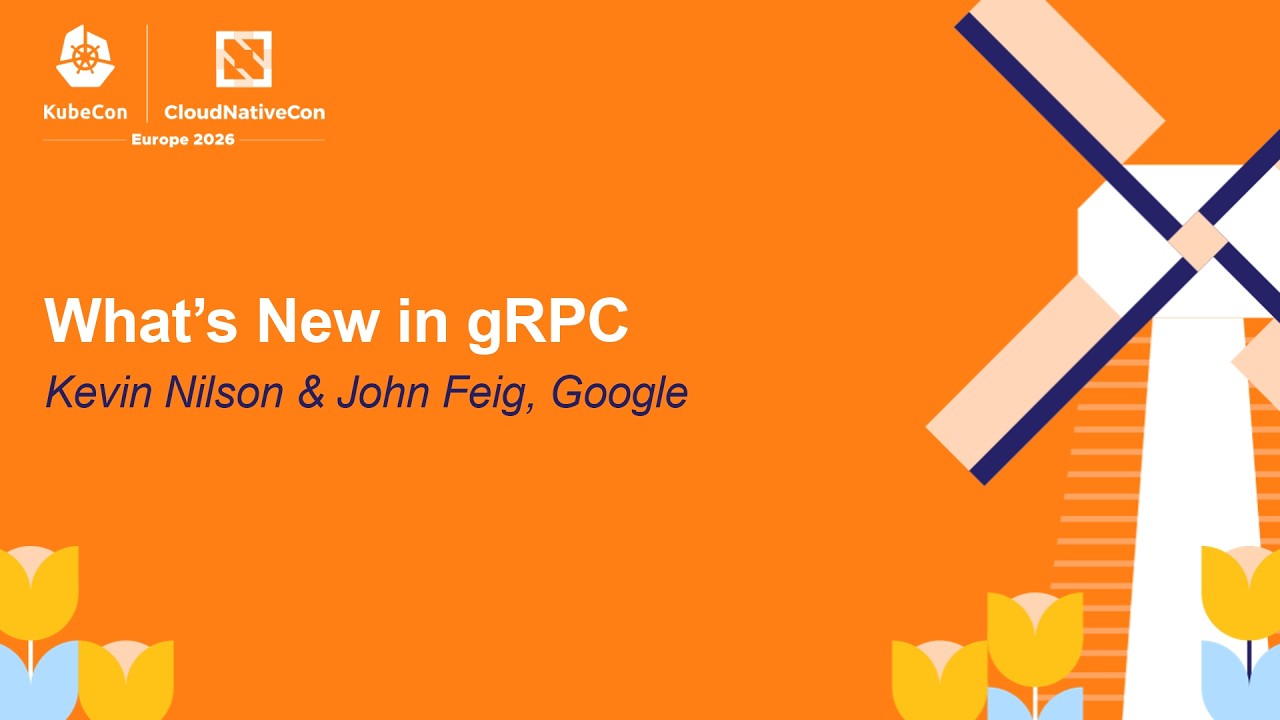 What's New in gRPC - Kevin Nilson & John Feig, Google