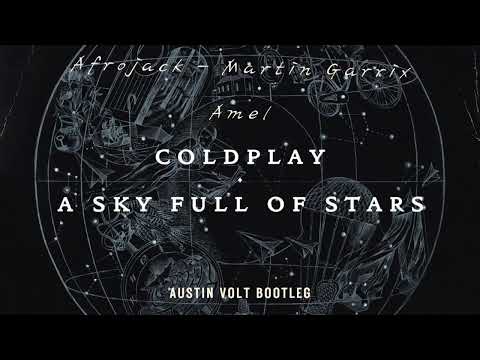 Coldplay - A Sky Full Of Stars (Afrojack - Martin Garrix - Amel - Our Time ID) Austin Volt Bootleg