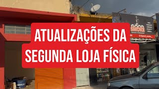 ATUALIZAÇÃO DA SEGUNDA LOJA FÍSICA 