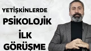 YETİŞKİNLERDE PSİKOLOJİK İLK GÖRÜŞME - Online Atölye Çalışması