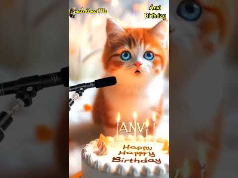 HAPPY BIRTHDAY ANVI | HAPPY BIRTHDAY SONG WITH NAMES | Adorable Cute Cat 😺 #cat #cute #happybirthday