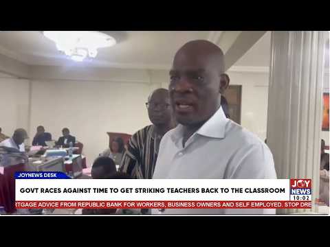 Government races against time to get striking teachers into classrooms | JoyNewsDesk 05-10-2026