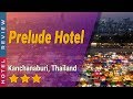 Prelude Hotel hotel review | Hotels in Kanchanaburi | Thailand Hotels