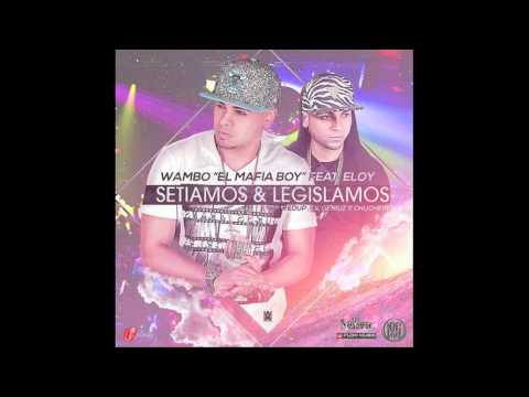 Setiamos y Legistlamos - Wambo Ft. Eloy (Audio Only)