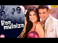 Baamulaiza 4K VIDEO SONG De Dana Dan Akshay Kumar Katrina Kaif Sunil Shetty Ishtar Music