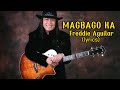 MAGBAGO KA -Freddie Aguilar(lyrics)