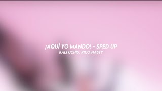 ¡aquí yo mando! - kali uchis, rico nasty (sped up)