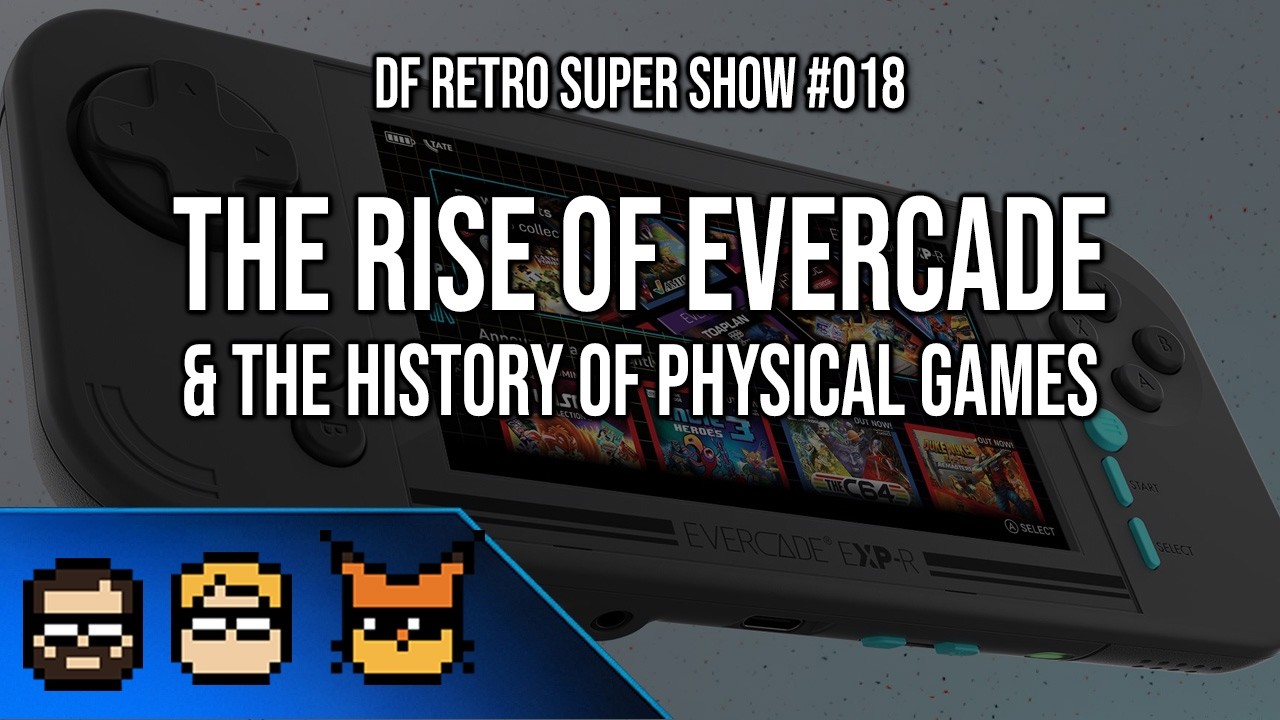 DF Retro Super Show #018: The Rise of Evercade and the History of Physical Games