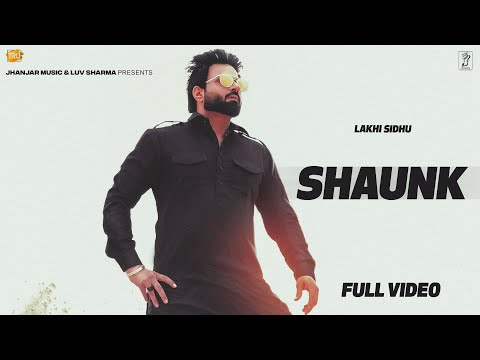 Shaunk(Official Video): Lakhi Sidhu|Harsh Tatla|Luv Sharma|Jhanjar Music|Latest punjabi song 2023