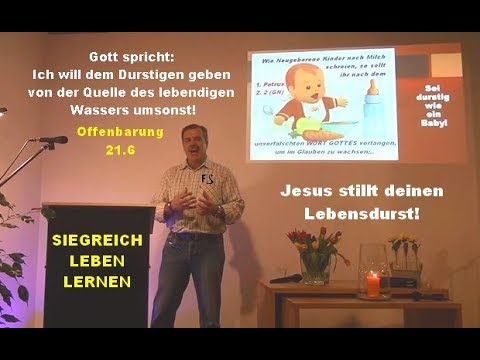 Christen haben Durst nach lebendigem Wasser! (siegreich leben lernen - Teil 223 - Ferdi Schmitt)