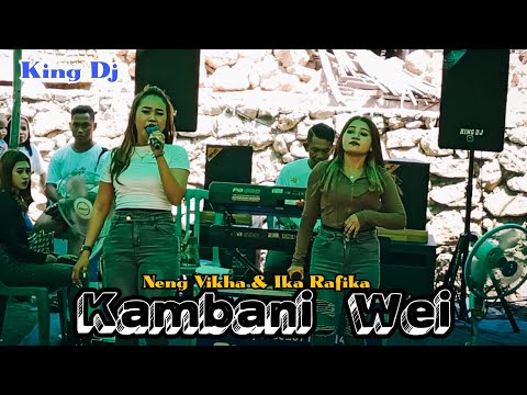 Kambani Wei || v² ( Ika Rafika & Neng Vikha ) King Dj