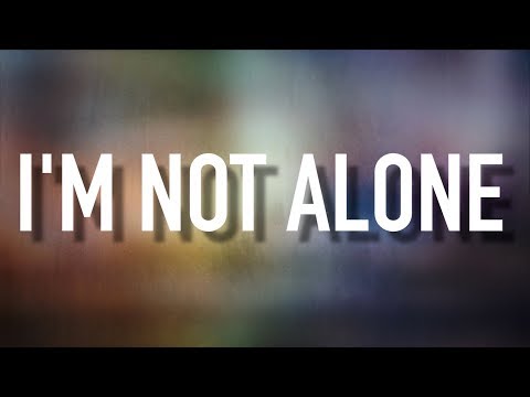 I'm Not Alone
