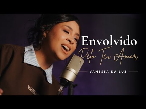 Envolvido Pelo Teu Amor - Vanessa da Luz