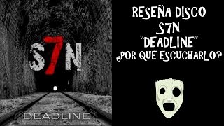 RESEÑA DISCO | S7N - &quot;DEADLINE&quot; ¿POR QUÉ ESCUCHARLO?