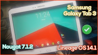 Samsung Galaxy Tab 3 10.1 Install Rom Lineage OS 14.1 | Nougat 7.1.2 on GT-P5200