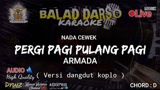 Download lagu PERGI PAGI PULANG PAGI - ARMADA | VERSI DANGDUT KOPLO |  BALAD DARSO KARAOKE mp3