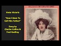 Vesta Victoria "Now I Have To Call Him Father!" LYRICS British Music Hall classic