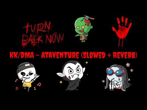 KK/DMA - Ataventure (Slowed + Reverb)