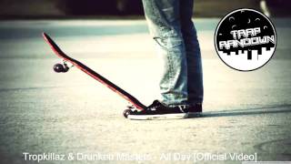 Tropkillaz &amp; Drunken Masters - All Day (Original Mix)
